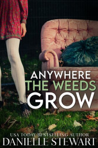 Danielle Stewart — Anywhere the Weeds Grow
