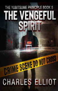 Charles Elliot — The Vengeful Spirit (Yubitsume Principle #5)