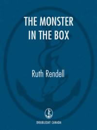 Ruth Rendell — The Monster in the Box (Inspector Wexford, # 22)
