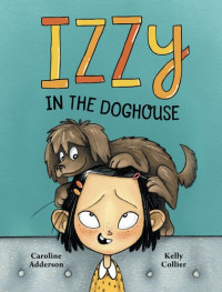 Caroline Adderson — Izzy in the Doghouse
