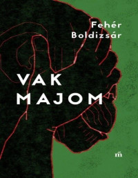 Fehér Boldizsár — Vak majom