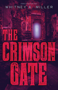 Whitney A. Miller — The Crimson Gate
