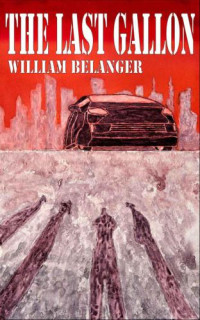 Belanger William — The Last Gallon