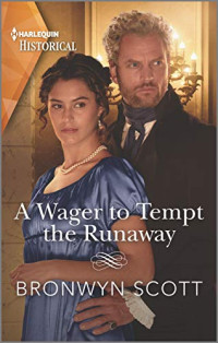 Scott, Bronwyn — A Wager to Tempt the Runaway: A Sexy Regency Romance (The Rebellious Sisterhood Book 3)