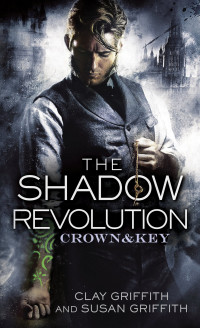 Griffith Clay; Griffith Susan — The Shadow Revolution: Crown & Key