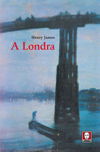 Henry James, Ugo Bonanate (editor) — A Londra