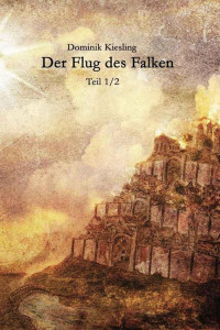 Kiesling Dominik — Der Flug des Falken