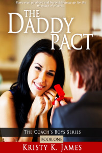 James, Kristy K — The Daddy Pact Book 1 in the Coach's Boys series