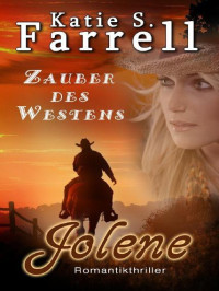 Farrell, Katie S — Jolene: Zauber des Westens