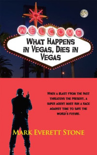 Mark Everett Stone — What Happens in Vegas, Dies in Vegas