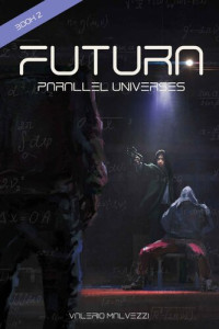 Valerio Malvezzi — Futura: Parallel Universes: Book 2