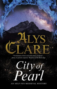 Alys Clare — City of Pearl (Aelf Fen Medieval Mysteries 9)