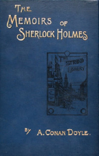 Doyle, Arthur Conan — The Memoirs of Sherlock Holmes