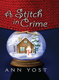 Ann Yost — A Stitch in Crime (Hattie Lehtinen Mystery 1)