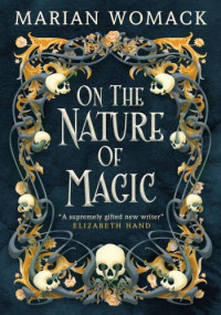 Marian Womack — On the Nature of Magic