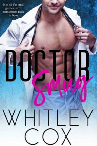 Whitley Cox — Doctor Smug