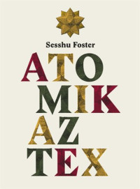 Foster Sesshu — Atomik Aztex