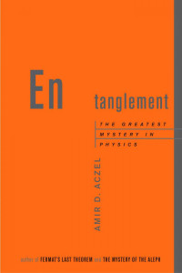 Entanglement...The Greatest Mystery in Physics — Amir D. Aczel ( Four Walls Eight Windows 2001 pp.303)