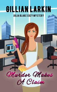 Gillian Larkin — Murder Makes a Claim - Julia Blake Cozy Mystery 8