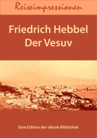 Hebbel, Christian Friedrich — Reiseimpressionen Vesuv