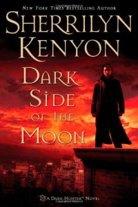 Sherrilyn Kenyon — Dark Side of the Moon (Were-Hunters, #03; Dark-Hunter, #09; Hunter Legends, #12)