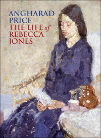 Price Angharad — The Life of Rebecca Jones