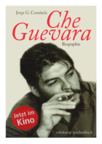 Joge G. Castañeda — Che Guevara - Biographie (1998. e2012) [= Compañero - the life and death of Che Guevara (1997)]