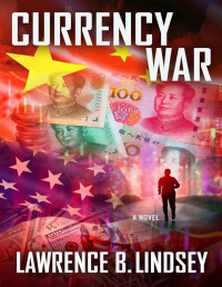 Lawrence B. Lindsey — Currency War