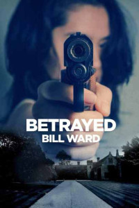 Ward Bill — Betrayed