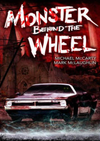 McLaughlin Mark; McCarty Michael — Monster Behind the Wheel