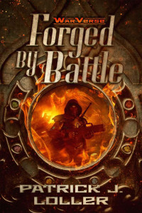 Loller, Patrick J — Forged by Battle