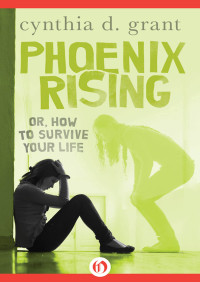 Grant, Cynthia D — Phoenix Rising: Or How to Survive Your Life