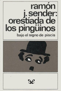 Ramón J. Sender — Orestíada de los pingüinos