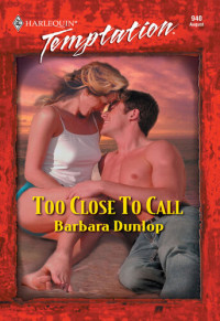 Barbara Dunlop — Too Close to Call