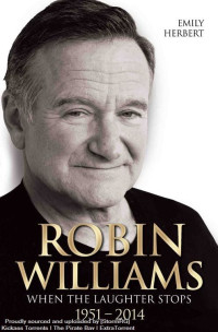 Herbert Emily — Robin Williams - When the Laughter Stops 1951-2014