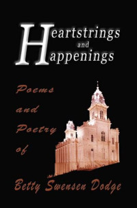 Betty Dodge — Heartstrings and Happenings: Poems and Poetry of Betty Swensen Dodge