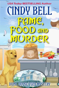 Cindy Bell  — Fame, Food and Murder (Dune House Mystery 21)
