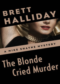 Halliday Brett — The Blonde Cried Murder