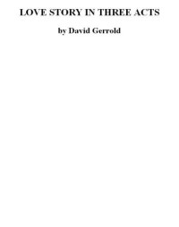 Gerrold David — Love Story in Three Acts