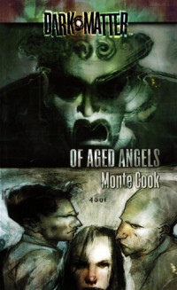 Monte Cook — Dark Matter 4: Of Aged Angels