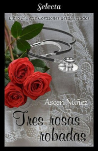 Ascen Núñez — Tres rosas robadas