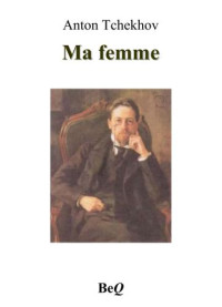 Tchekhov Anton — Ma Femme