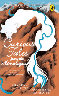 Shaguna Gahilote; Prarthana Gahilote — Curious Tales from the Himalayas