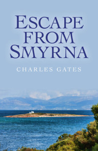 Charles Gates — Escape from Smyrna