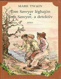 Mark Twain — Tom Sawyer léghajón / Tom Sawyer, a detektív