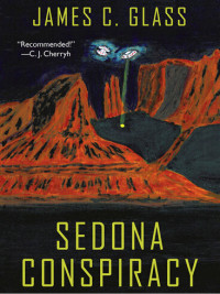 James C. Glass — Sedona Conspiracy: A Science Fiction Novel