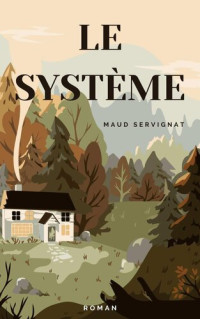 Maud Servignat — Le Système