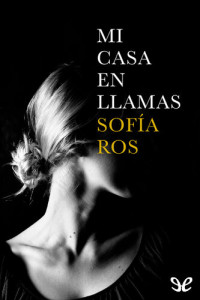Sofía Ros — Mi casa en llamas