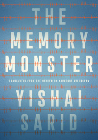 Yishai Sarid, Yardenne Greenspan (translation) — The Memory Monster