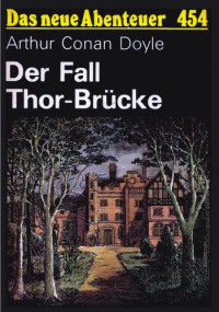 Doyle, Arthur Conan — Der Fall Thor-Brücke